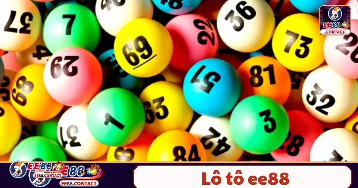 Lô Tô EE88 – Hướng Dẫn Cách Chơi Hiệu Quả Từ Cao Thủ